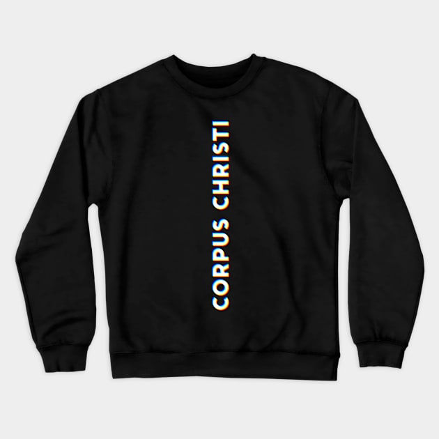 Corpus Christi Texas CMYK Glitch Type Crewneck Sweatshirt by Hashtagified